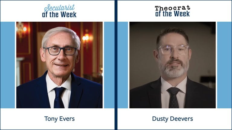 A photo of Tony Evers with the title "Secularist of the Week" and a photo of Dusty Deevers with the title "Theocrat of the Week"