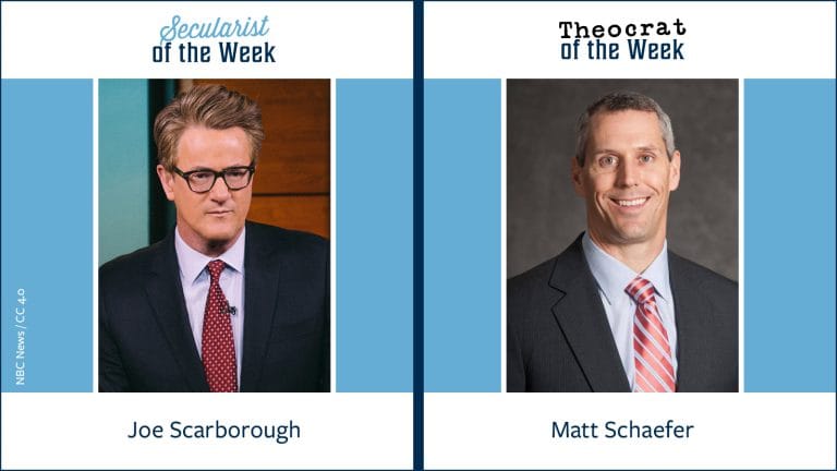 A photo of Joe Scarborough labeled secularist of the week, and a photo of Matt Schaefer labeled theocrat of the week.
